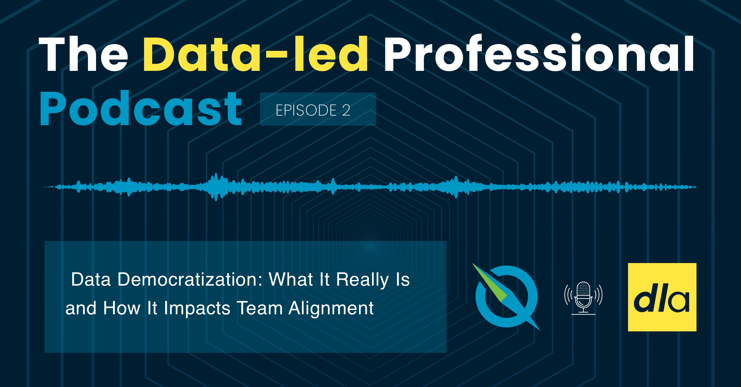 [Podcast] Data Democratization: What It Really Is and How It Impacts Team Alignment